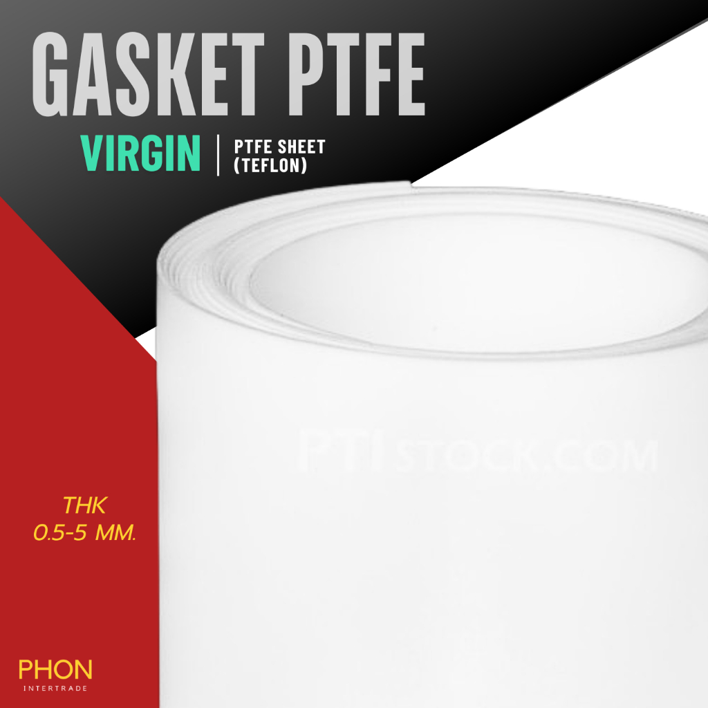 VIRGIN PTFE ปะเก็น แผ่นเทปล่อน ความหนา 0.5-1.5 มิล แผ่นเทฟลอน VIRGIN PTFE Sheet (TEFLON) ทน -268ºC ถึง 260 ºC