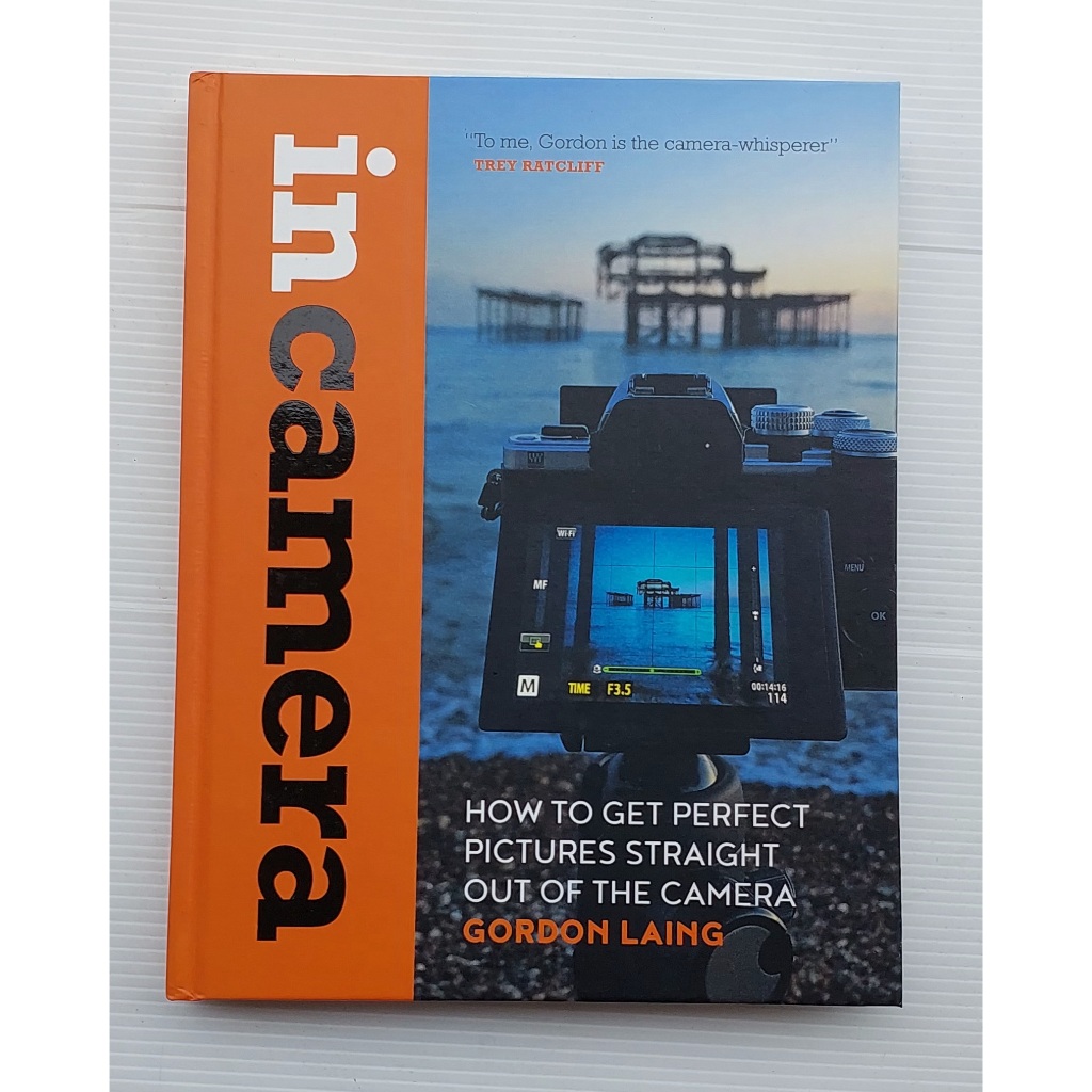 หนังสือ ภาพถ่าย ภาษาอังกฤษ IN CAMERA HOW TO GET PERFECT PICTURES STRAIGHT OUT OF THE CAMERA 208Page