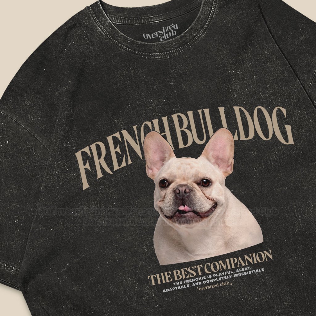 เสื้อยืดโอเวอร์ไซส์ สกรีนลาย French Bulldog เฟรนช์ บูลด็อก [Oversize Cotton 100% by Oversized Club]