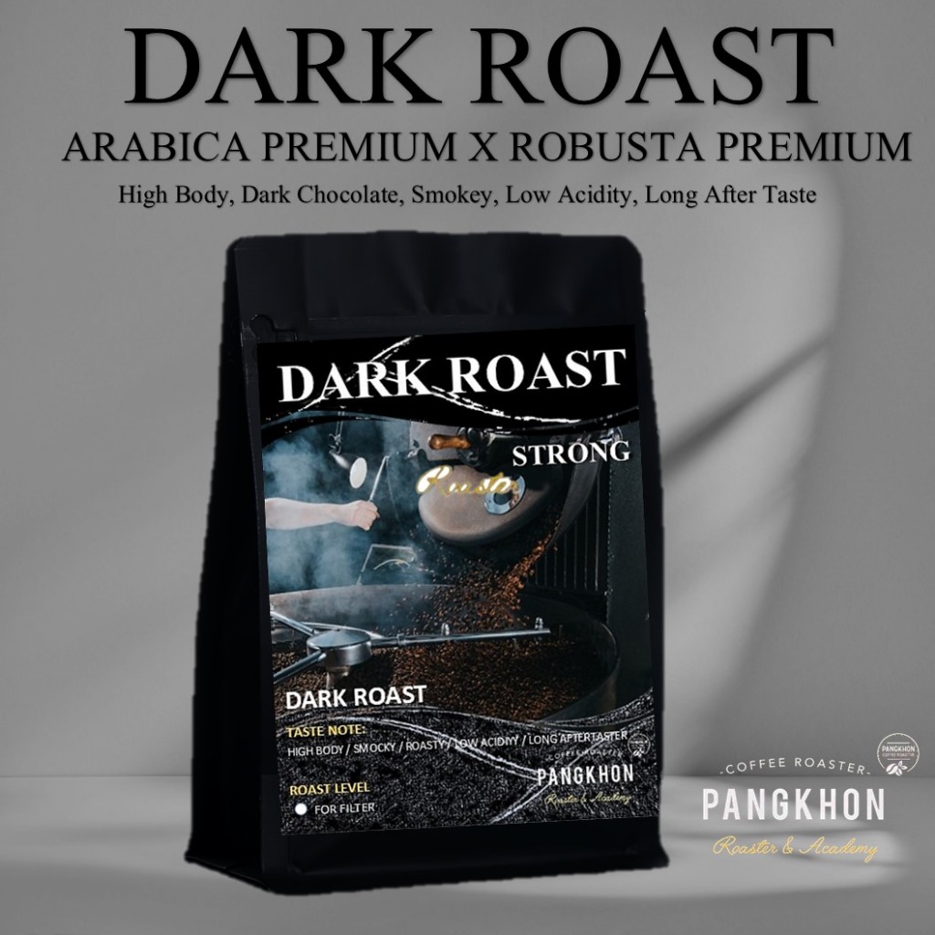 Pangkhon Coffee Roaster เมล็ดกาแฟ DARK ROAST จากแหล่ง Arabica จาก Asia X Robusta Premium ได้เมล็ดสุดคลูสู้นมหอมกรุ่นดี