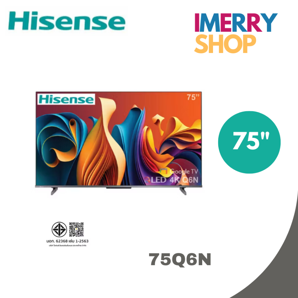 HISENSE ทีวี 75Q6N Google TV 75 นิ้ว 4K UHD QLED ปี 2024 รุ่น 75Q6N