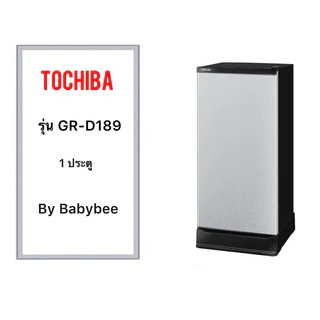 ขอบยางตู้เย็น TOSHIBA รุ่น GR-D189 (1 ประตู)