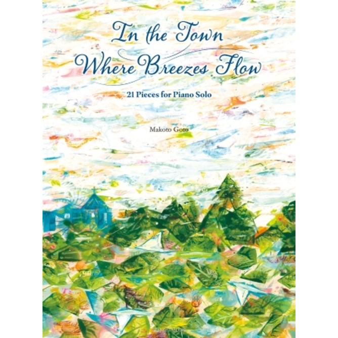 In the Town Where Breezes Flow 21 Pieces for Piano Solo 9784111787098