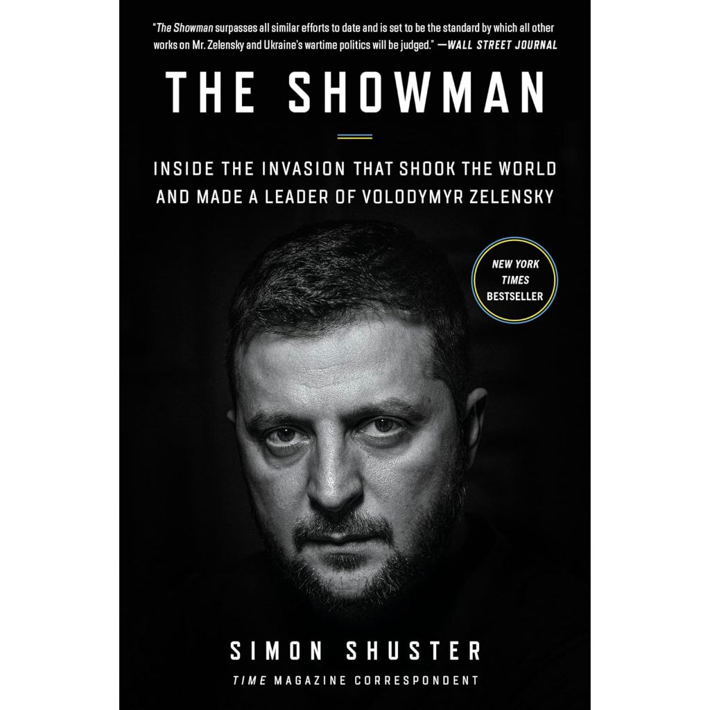 The Showman Inside the Invasion That Shook the World and Made a Leader of Volodymyr Zelensky Simon S