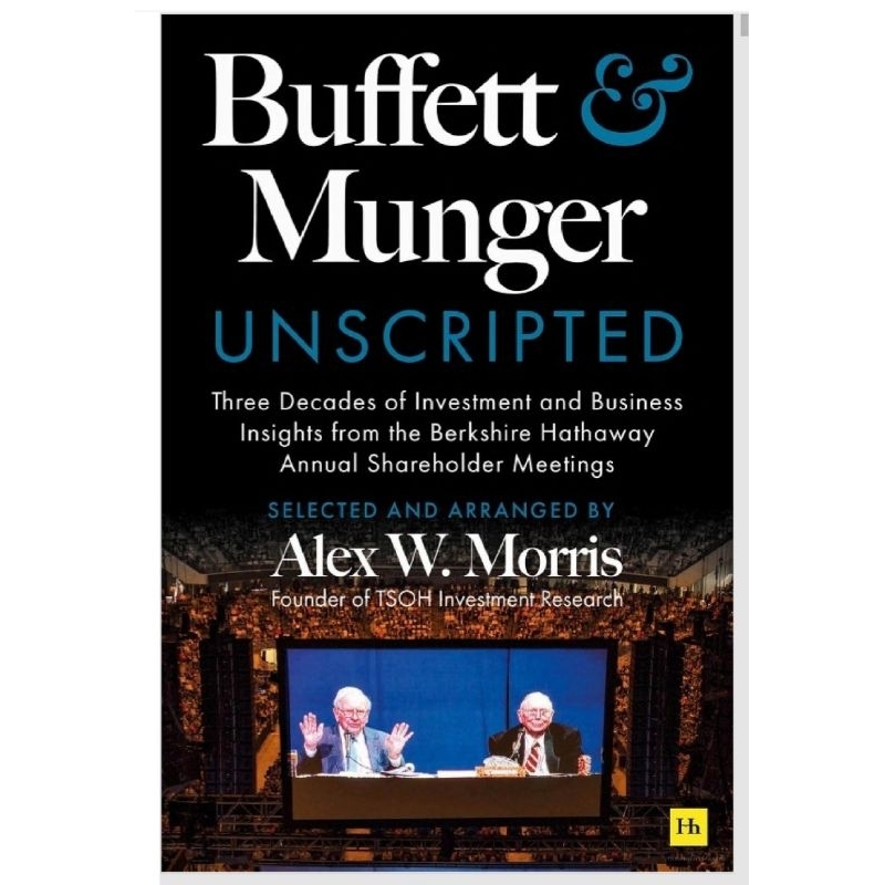 BUFFETT AND MUNGER UNSCRIPTED: THREE DECADES OF INVESTMENT AND BUSINESS INSIGHTS