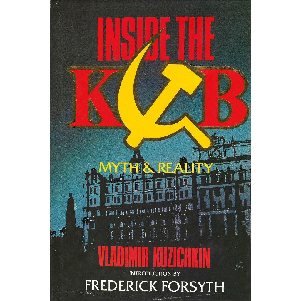 INSIDE THE KGB - MYTH & REALITY by Vladimir Kuzichkin