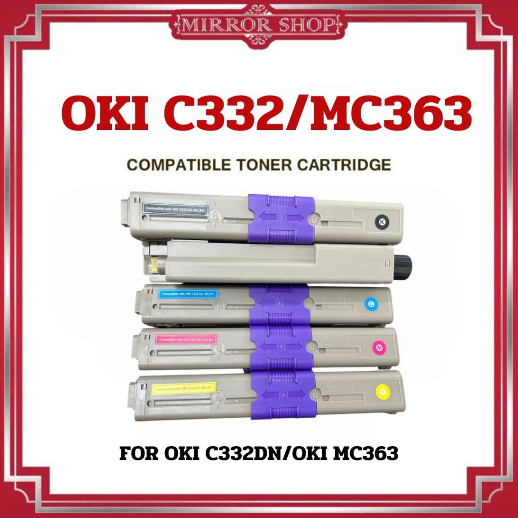 MIRROR ตลับหมึกเทียบเท่า C332/332BK/C/M/Y/46508720-BK/C332/MC363 FOR OKI C332dn/MC363dn