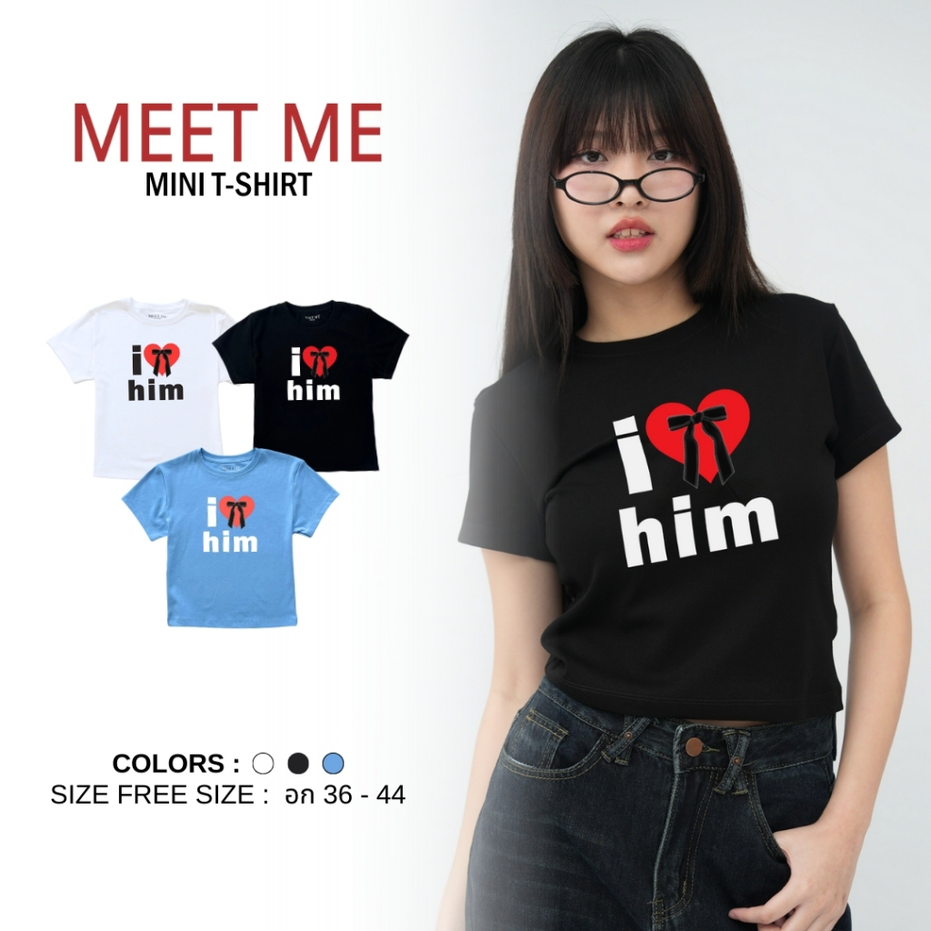 MEET ME - Top 002 | Mini T-Shirt ลาย i love him เสื้อครอป