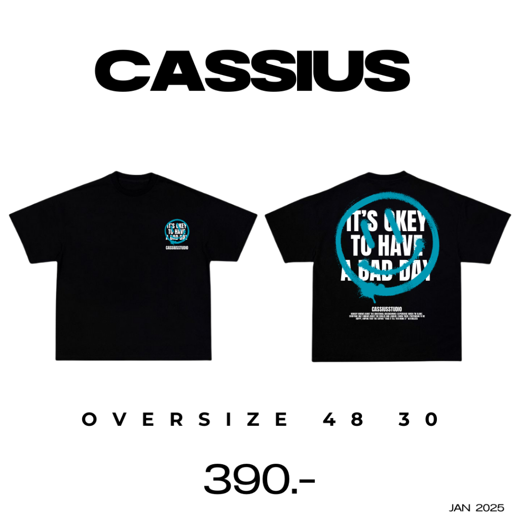 CASSIUS PREMIUM COTTON 100% OVERSIZE สกรีนลาย พรีเมี่ยม ยิ้มฟ้า it's okey to have a bad day ดำ