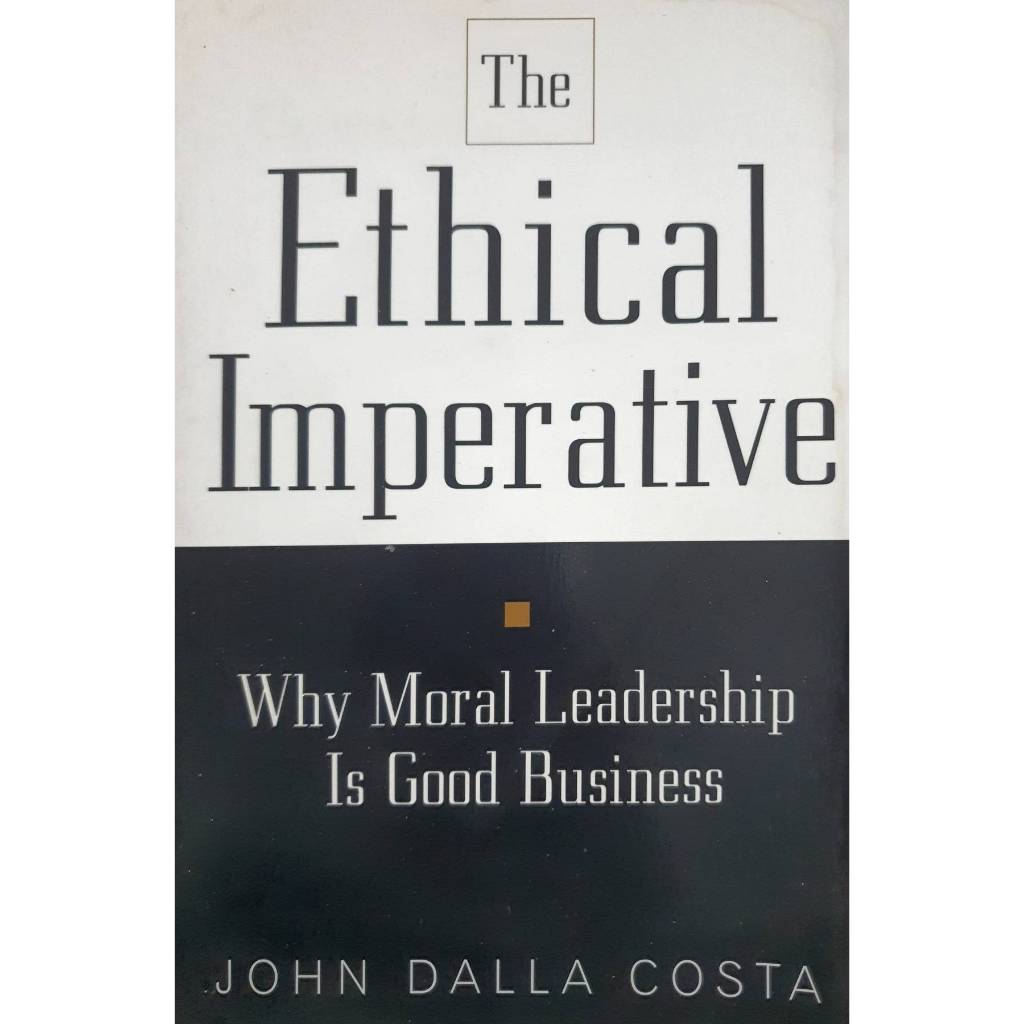 The Ethical Imperative : Why Moral Leadership Is Good Business Paperback