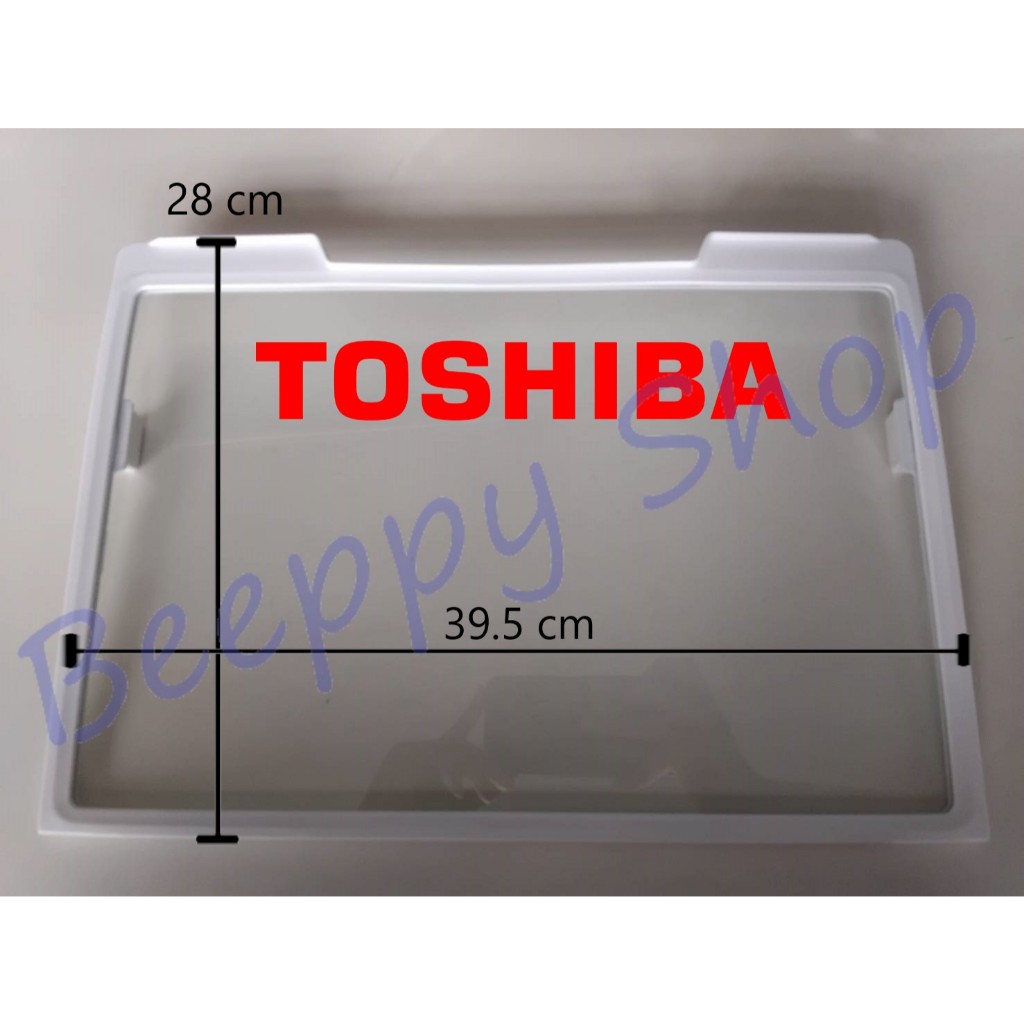 ⚙️ชั้นกระจก ในช่องฟรีสตู้เย็น Toshiba โตชิบ้า รุ่น GR-B22KP/A25KS/A28KU/A28KS/RT234WE/RT252WE/RT325WE ของแท้