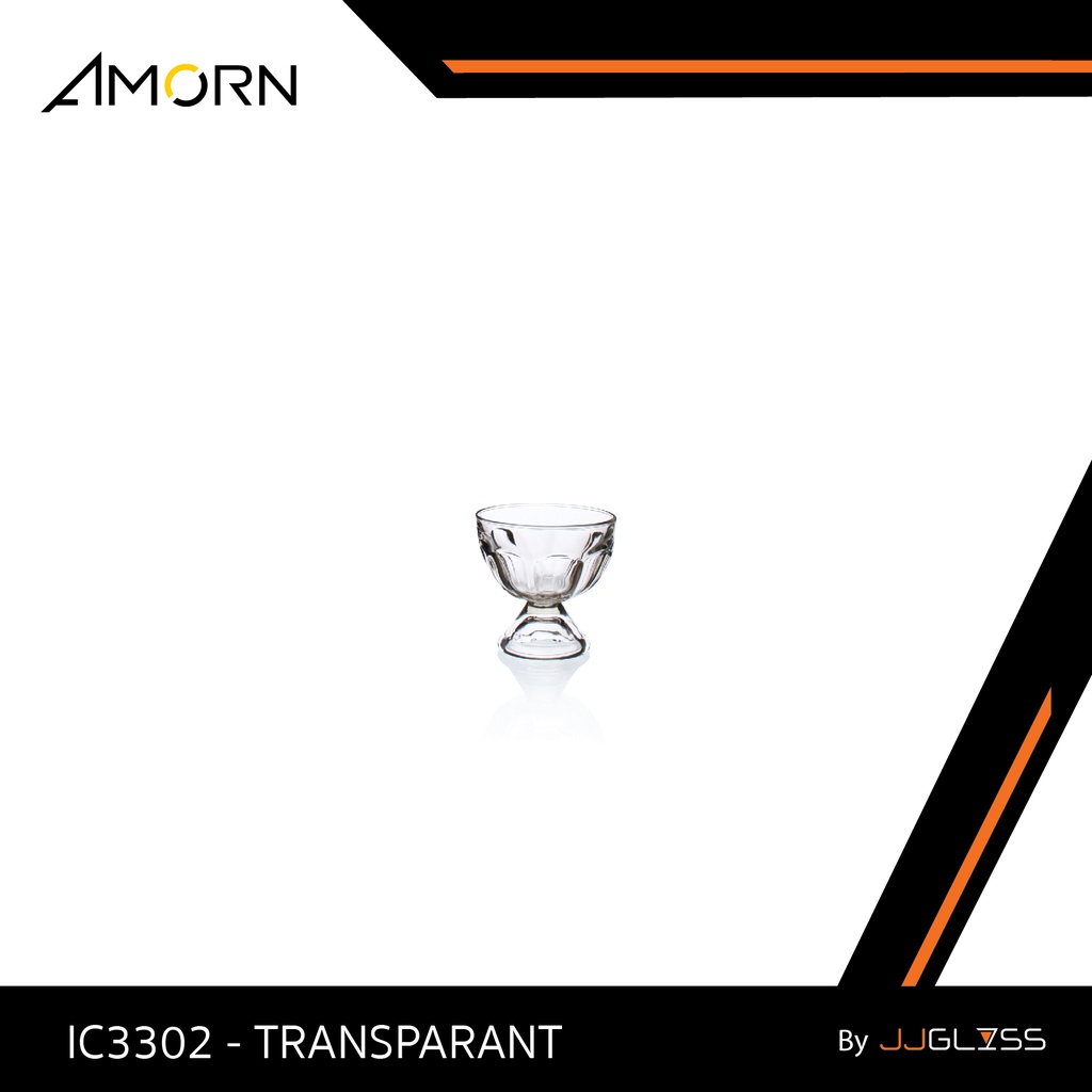 JJGLASS - ( AMORN ) IC3302 - TRANSPARANT  - ถ้วยแก้วไอศกรีม แฮนด์เมท