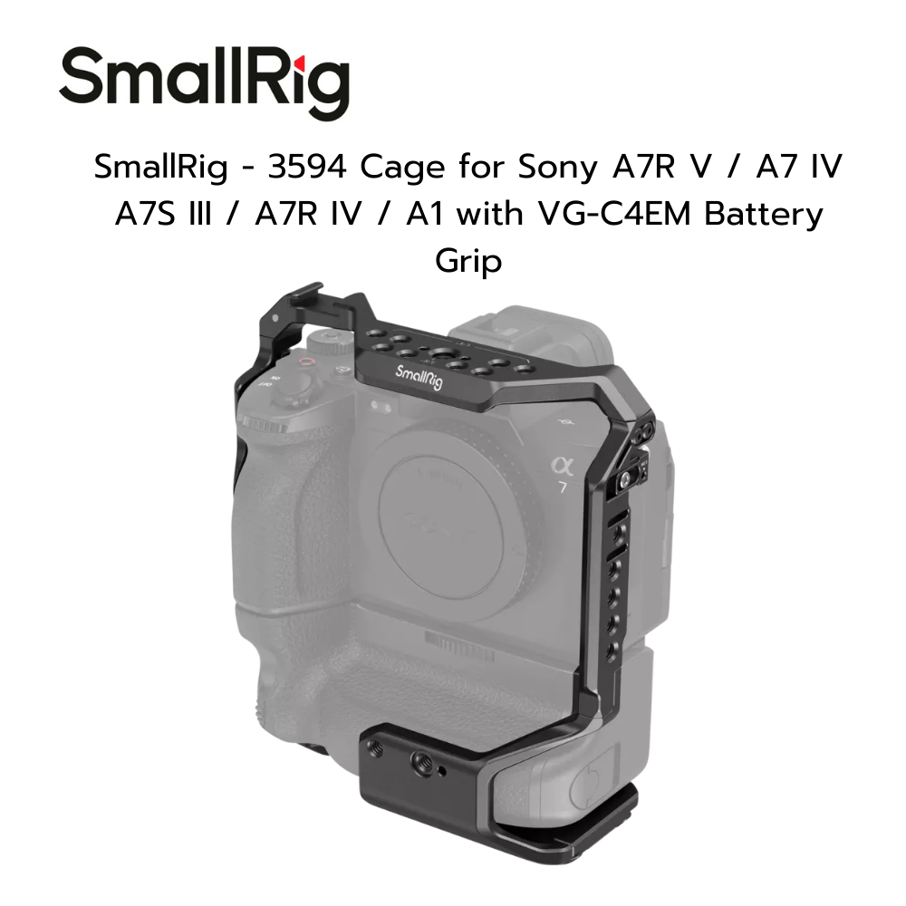 SmallRig - 3594 Cage for Sony A7R V / A7 IV / A7S III / A7R IV / A1 with VG-C4EM Battery Grip ประกัน