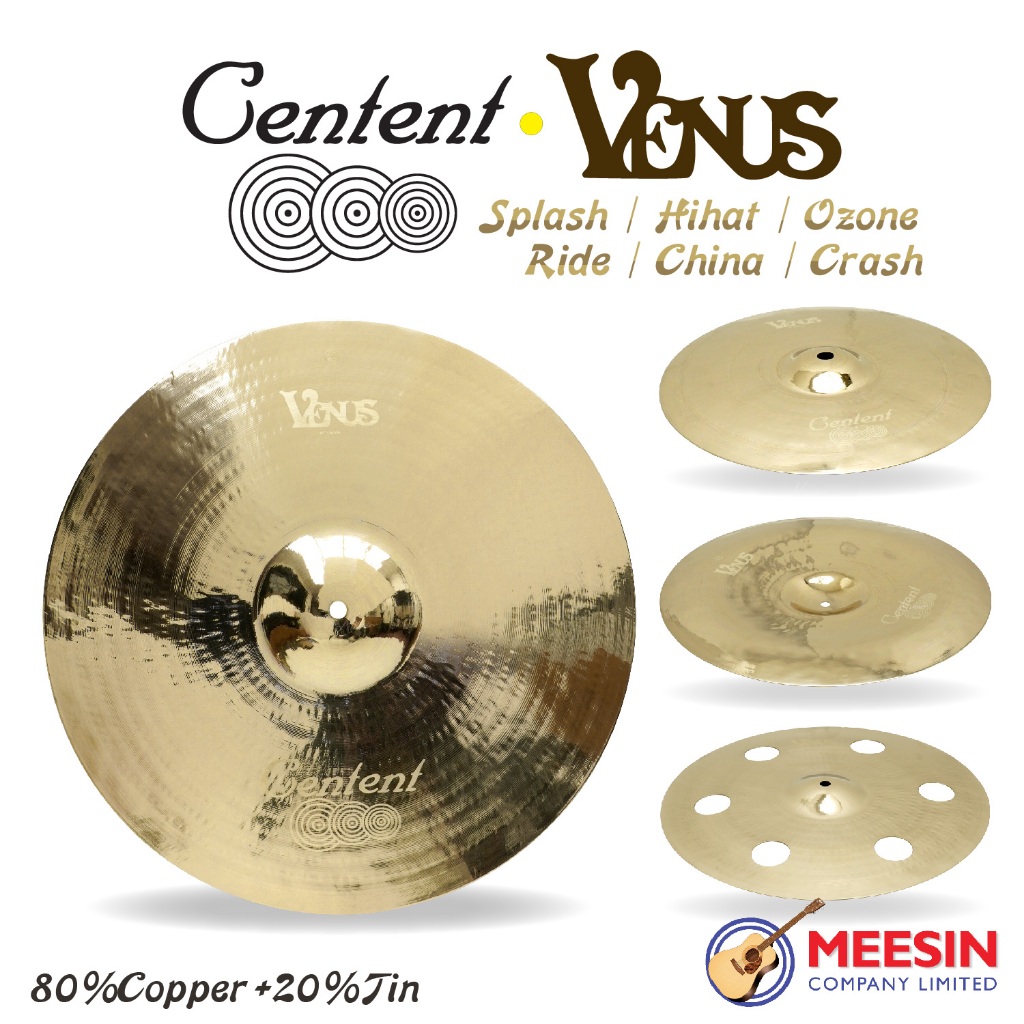 Centent แฉกลองชุด Venus Series ทำจากทองแดงผสม (Bronze Alloy) ทองแดง 80% ดีบุก 20% | Hihat, Crash, China, Ozone, Ride