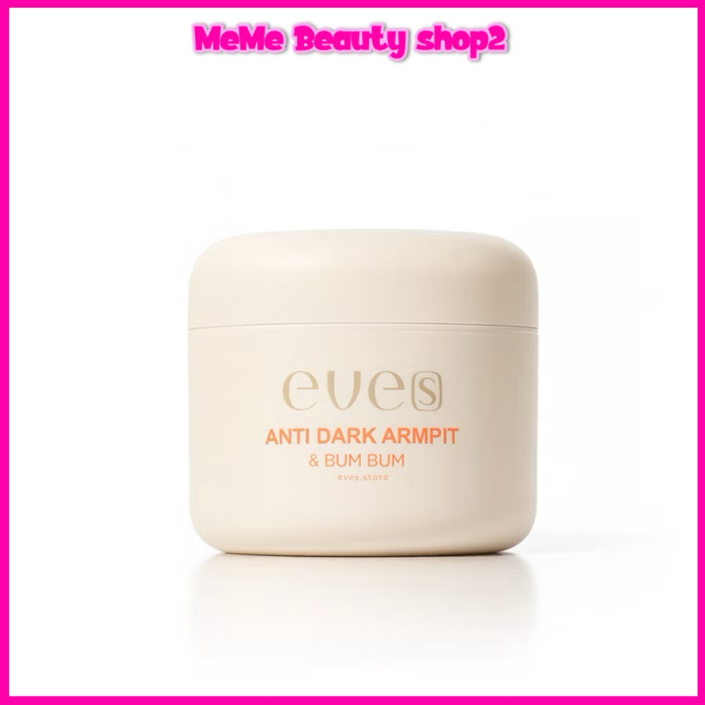 (ครีมรักแร้) EVE’S Anti Dark Armpit & BumBum 50 g. รักแร้ขาว ระงับกลิ่นกาย ใต้วงแขนขาวใส