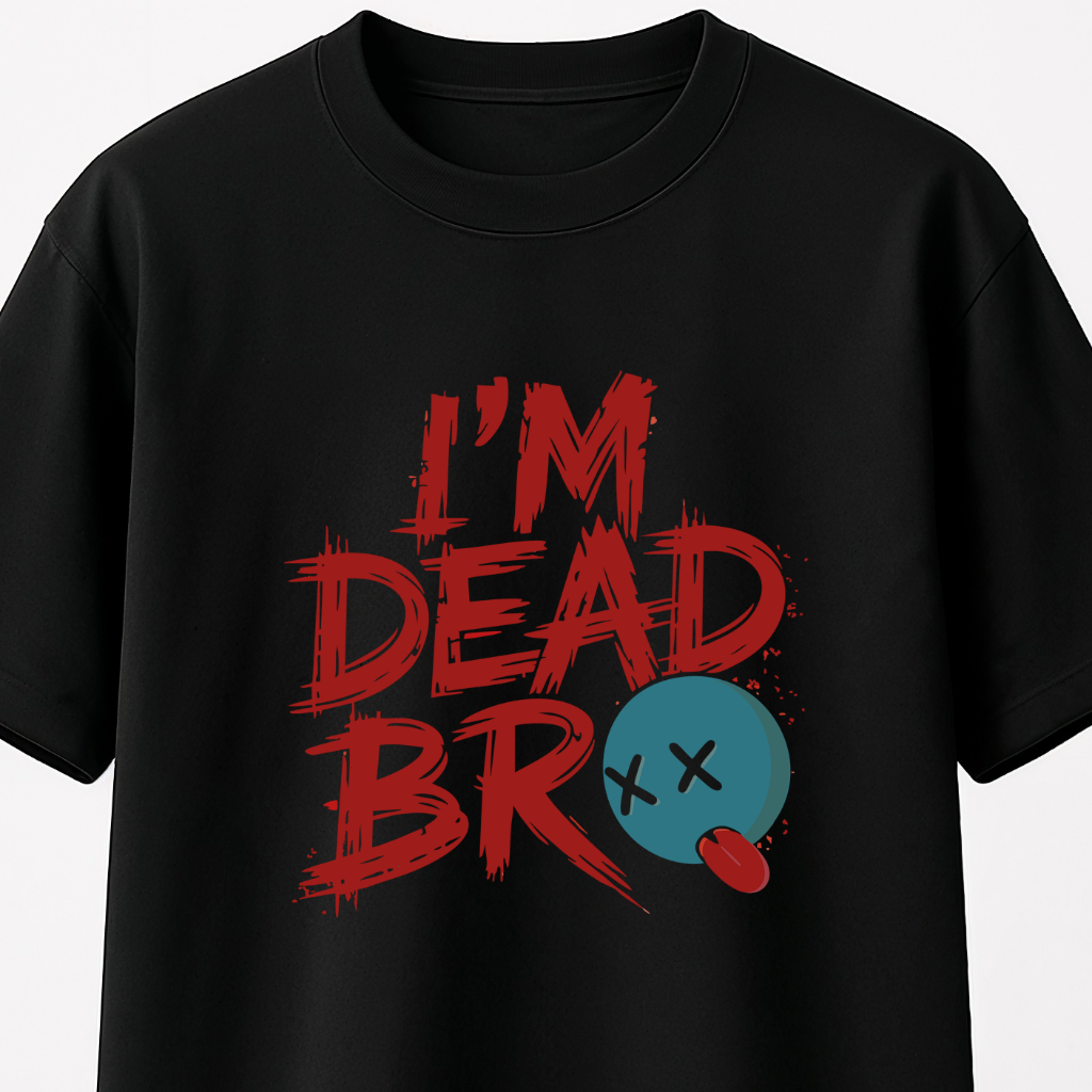 เสื้อยืด i'm dead bro!!!