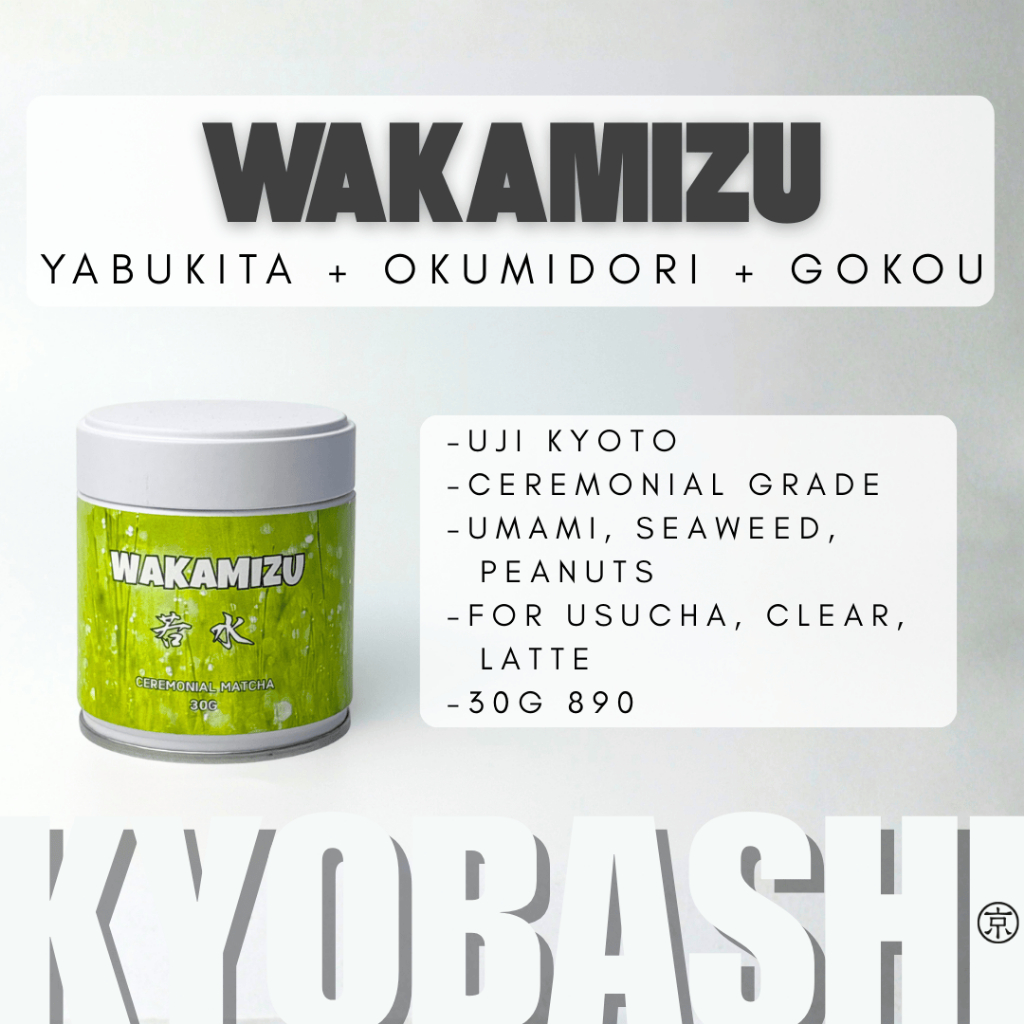KYOBASHI - มัทฉะ วะกะมิสึ เกรดอุสึฉะ Usucha 若水 Wakamizu Matcha Green Tea ชาเขียวมัทฉะ