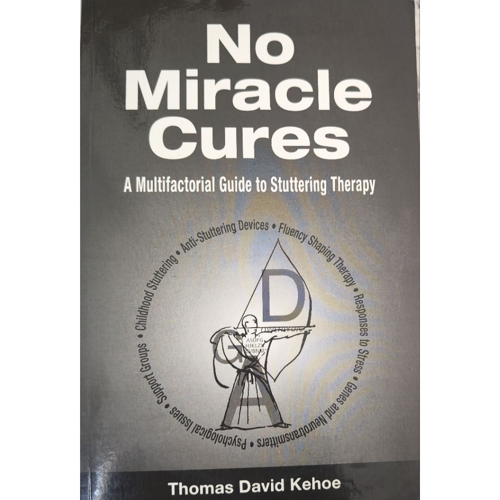 No Miracle Cures: A Multifactorial Guide to Stuttering Therapy Thomas David Kehoe