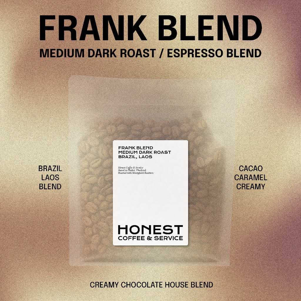 เมล็ดกาแฟคั่วกลางเข้ม Frank Blend Espresso | Brazil + Laos | Dark Choc Caramel Creamy | 200g 500g 1kg