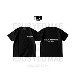 เสื้อยืดลาย ESUS YED MAE FUCK OF EDOK พร้อมส่ง