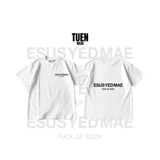 เสื้อยืดลาย ESUS YED MAE FUCK OF EDOK พร้อมส่ง