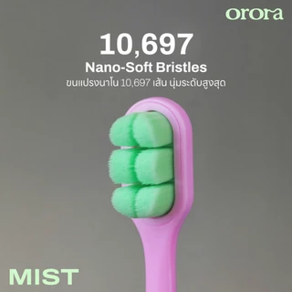 [ ส่งฟรี 🔥 ] ORORA MIST แปรงสีฟัน Nano-Soft ขนแปรง 10,697 เส้น แปรงสีฟันขนนิ่ม ถนอมเหงือก ไม่ระคายเคือง อ่อนโยน