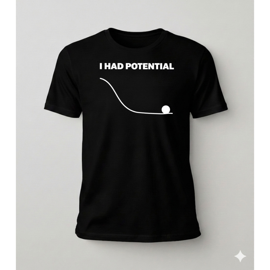 ⚡ส่งไว⚡ "I Had Potential" Relatable Meme T-Shirt - Funny Science & Life Tee