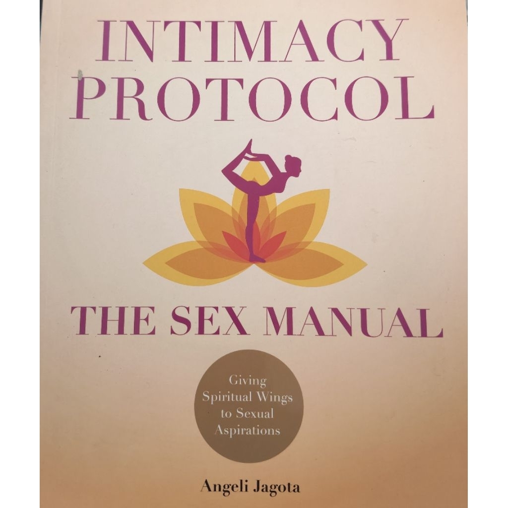 Intimacy Protocol: The Sex Manual / Angeli Jagota / Giving Spiritual Wings to Sexual Aspirations  ขน