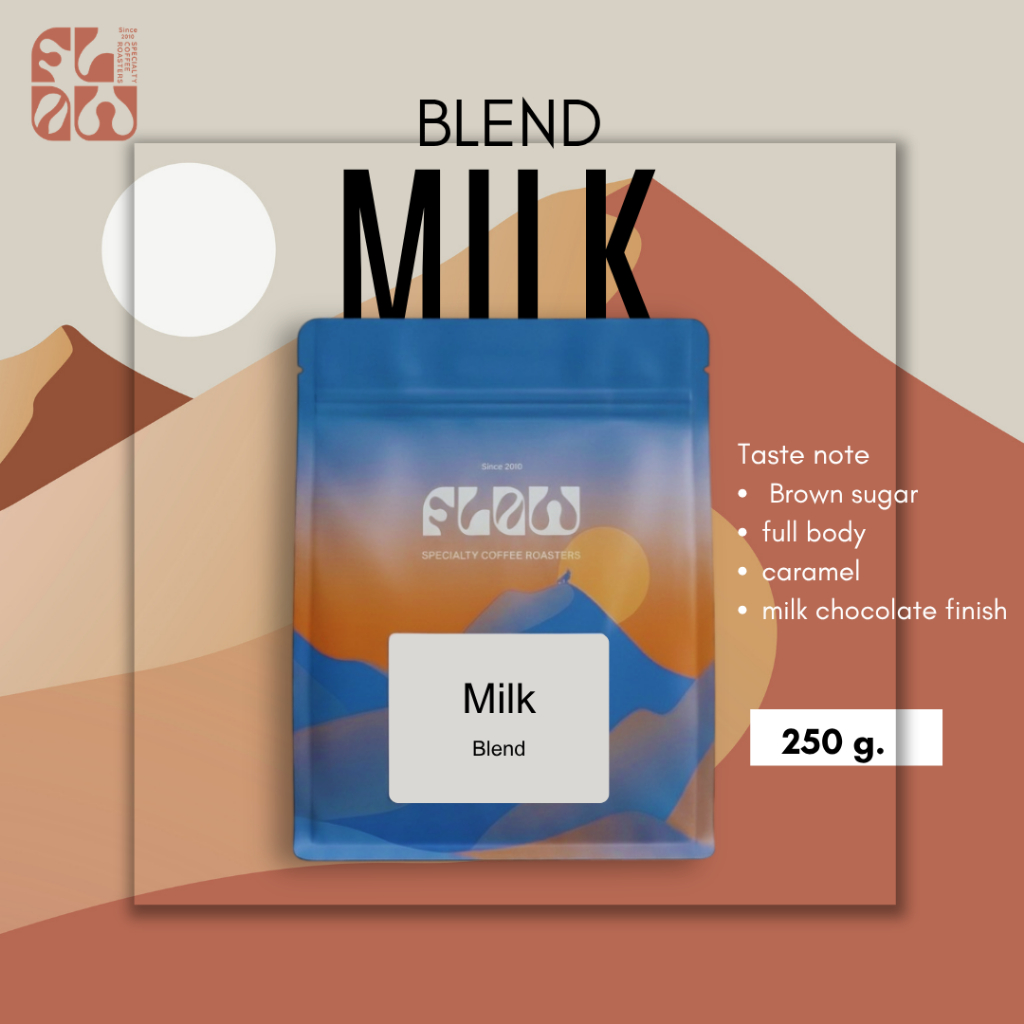 โฟลว์ คอฟฟี่ เมล็ดกาแฟคั่ว [คั่วเข้มปานกลาง] Milk Blend 250g.