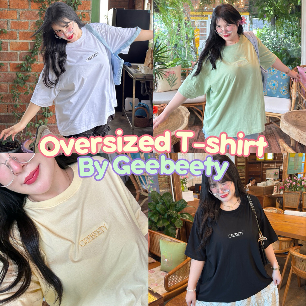 Oversized t-shirt By geebeety  เสื้อยืดโอเวอร์ไซส์จีบีตี้ 7วัน7สี 💖 ตัวใหญ่มาก หน้าผ้าอก54นิ้ว+