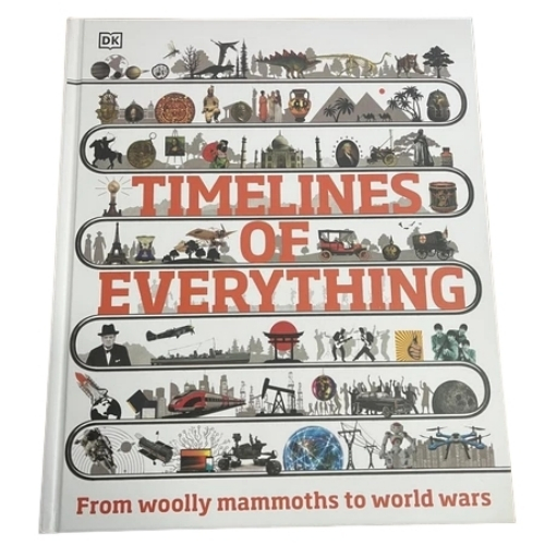 Timelines of Everything from Woolly Mammoths to World Wars Children's Encyclopedia