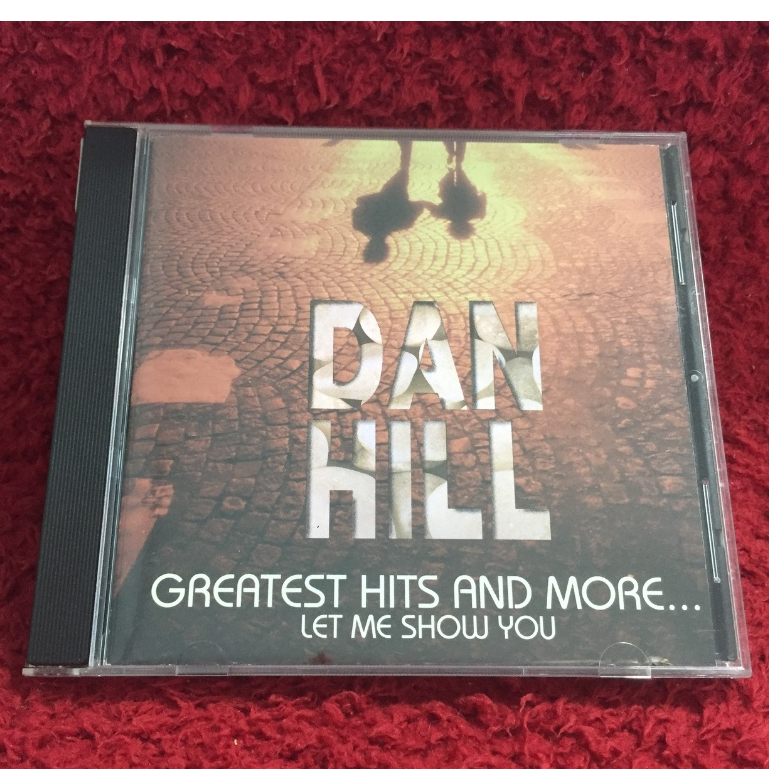 CD Dan Hill - Greatest Hits And More... (Let Me Show You) สภาพตามปก CA43-34
