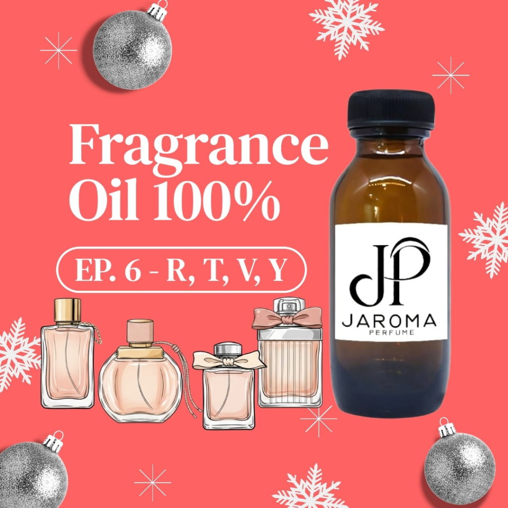 EP.6 หมวดสินค้า R, S, T, V, Y, Z - Fragrance Oil 100% หัวเชื้อน้ำหอม ปริมาณ 35ml.