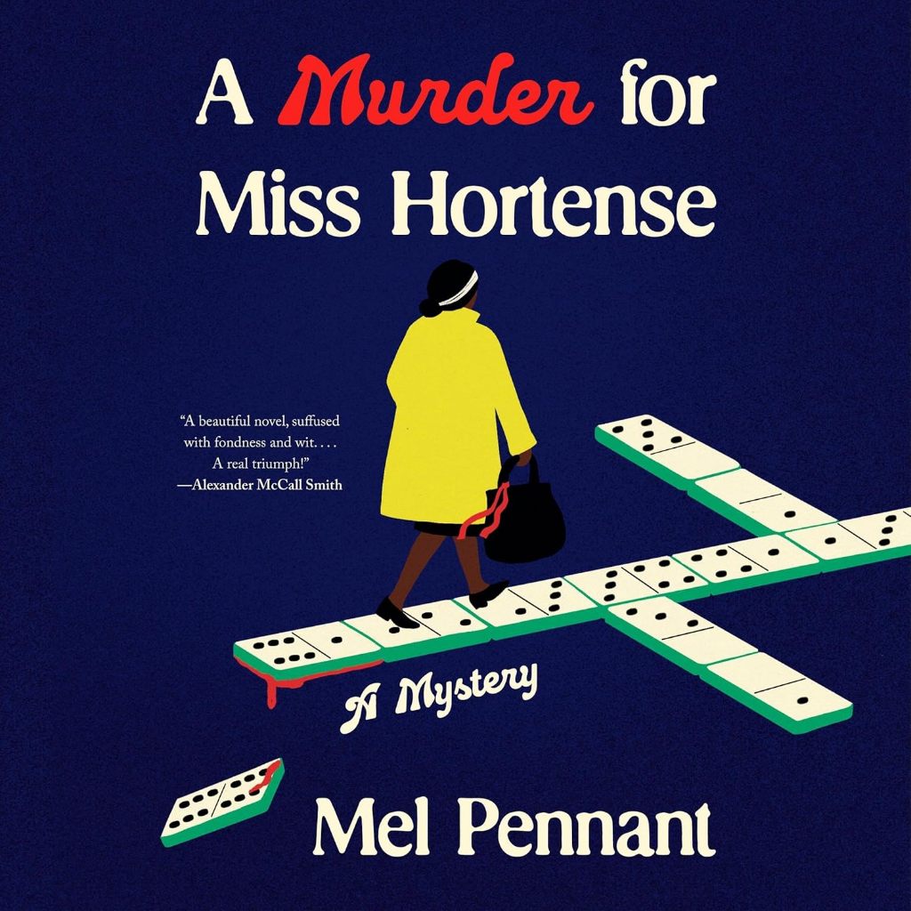 A Murder for Miss Hortense: A Mystery  “A beautiful novel, suffused with fondness and wit. Book