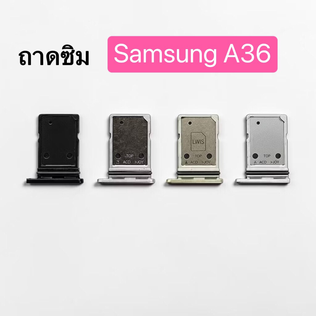 ถาก Sim ถาดซิม ช่องใส่ซิมการ์ดเดิมสำหรับ Samsung Galaxy A36 SM-A366 A366B/E มีสี ดำ เขียว เงิน ม่วง