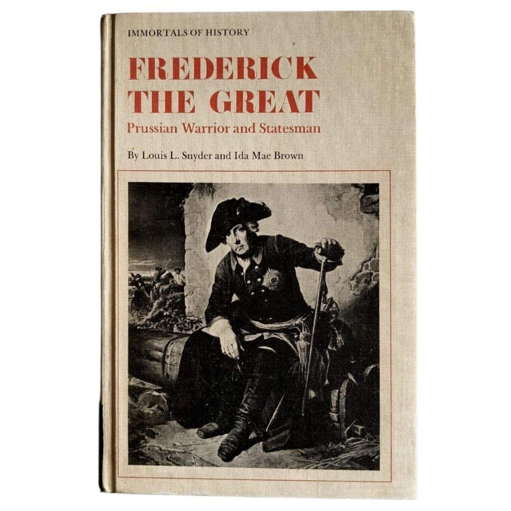 FREDERICK THE GREAT : Prussian Warrior and Statesman