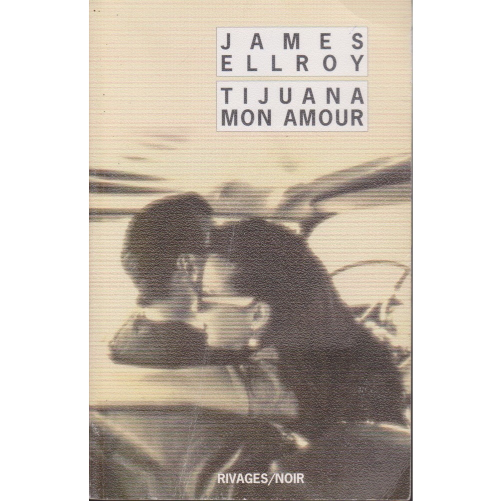 วรรณกรรมภาษาฝรั่งเศส Tijuana Mon Amour by James Ellroy
