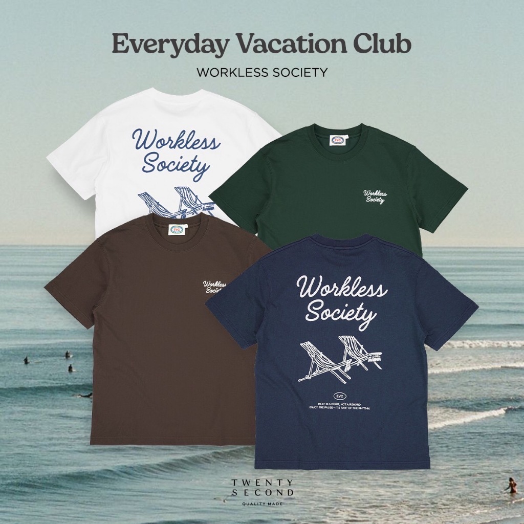 TWENTYSECOND เสื้อยืดแขนสั้นสกรีนลาย รุ่น Everyday Vacation Club ลาย Workless Society ผ้า Sorona® fu
