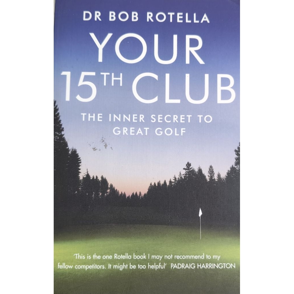 Your 15th Club: The Inner Secret to Great Golf Dr.Bob Rotella