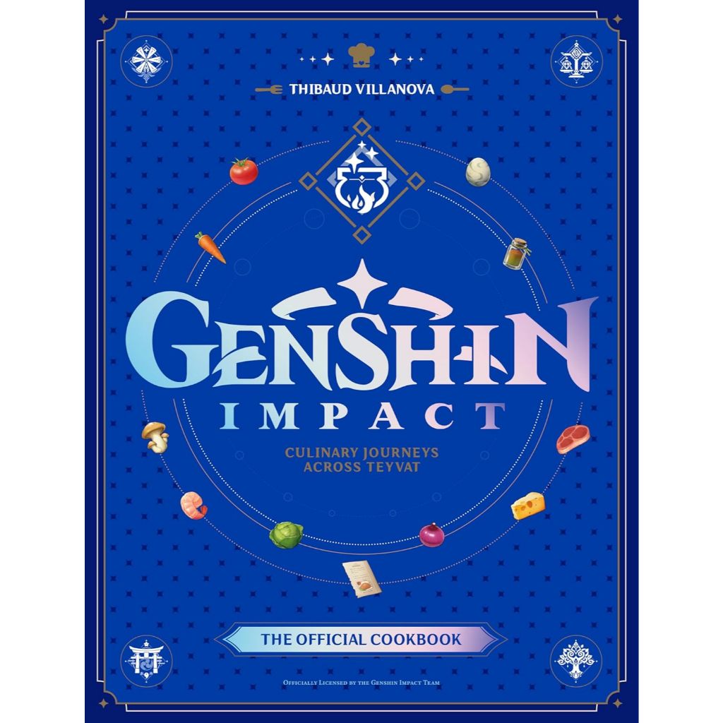 Genshin Impact Official Cookbook: Culinary Journeys Across Teyvat    by Thibaud Villanova    Hardback