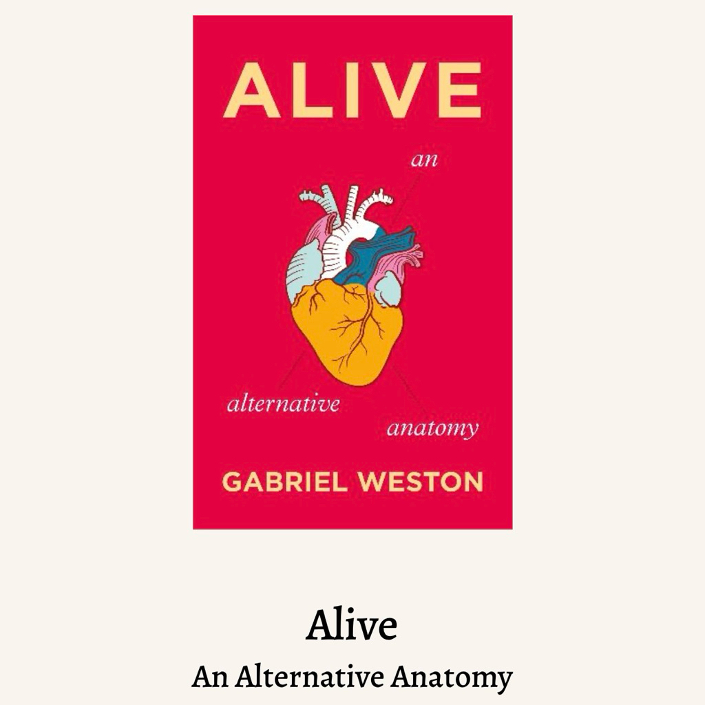 Book📚 Alive An Alternative Anatomy by Gabriel Weston (New)