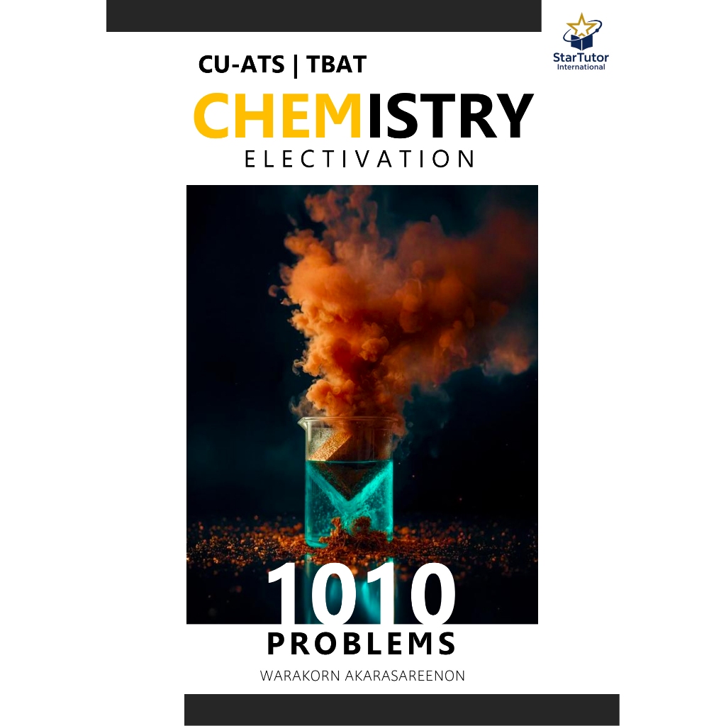 ELECTIVATION — หนังสือ เตรียมสอบ เคมี CHEMISTRY CU-ATS / TBAT (1010 Problems)