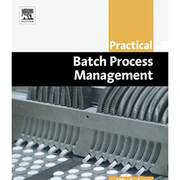 หนังสือ Practical Batch Process Management (Practical Professional Books from Elsevier) ed 1/2005