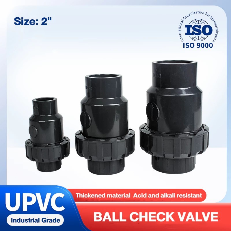 วาล์วกันกลับ UPVC 1.5นิ้ว/2 นิ้ว/3 นิ้ Union Ball Check Valve กันการไหลย้อน ทนสารเคมี เหมาะสำหรับสระว่ายน้ำและระบบก