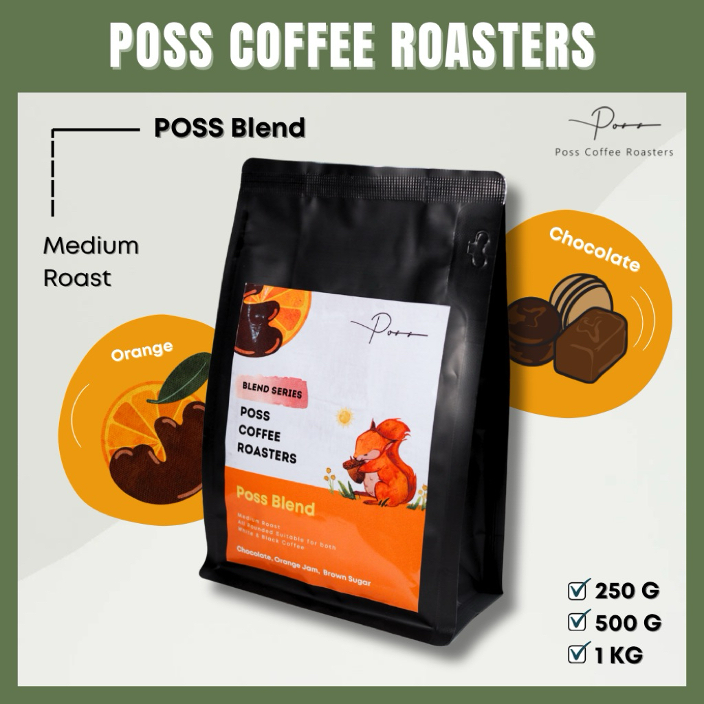 Poss Blend – เมล็ดกาแฟคั่วกลาง หอมละมุน กลมกล่อม ช็อคโกแลต ผลไม้สุก | 250g 500g 1kg | บดฟรี
