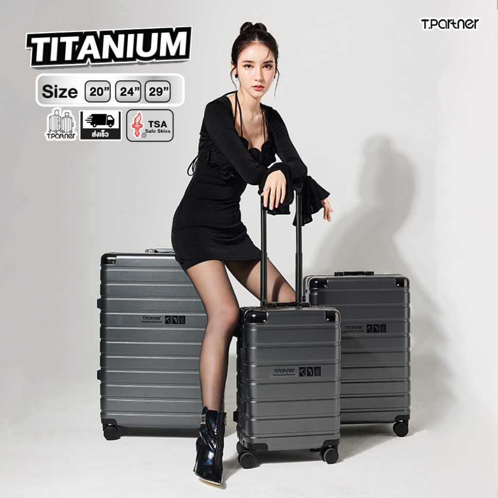 [รับประกัน3ปี] Tpartner รุ่น Titanium - กระเป๋าเดินทางพันธ์ุแกร่ง ขนาด 20/24/29 โฉมใหม่โครงสร้างอลูมิเนียม ทนทานทุกมิติ