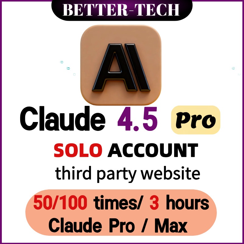 [BETTER-TECH]claude 4.5 pro account claude Pro /Max SOLO third party website account 50/messages/3 h