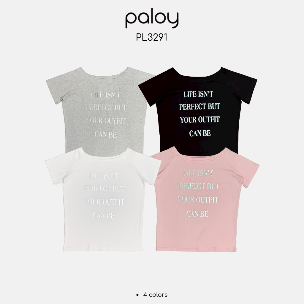 Paloy - PL3291 เสื้อยืดแขนสั้นปาดไหล่ สกรีน Life Isn't Perfect But Yout Outfit Can Be