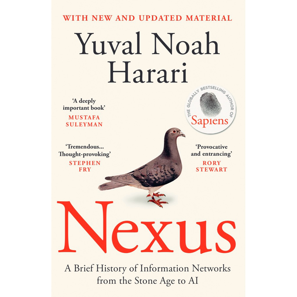 Nexus: A Brief History of Information Networks from the Stone Age to AI (by Yuval Noah Harari)