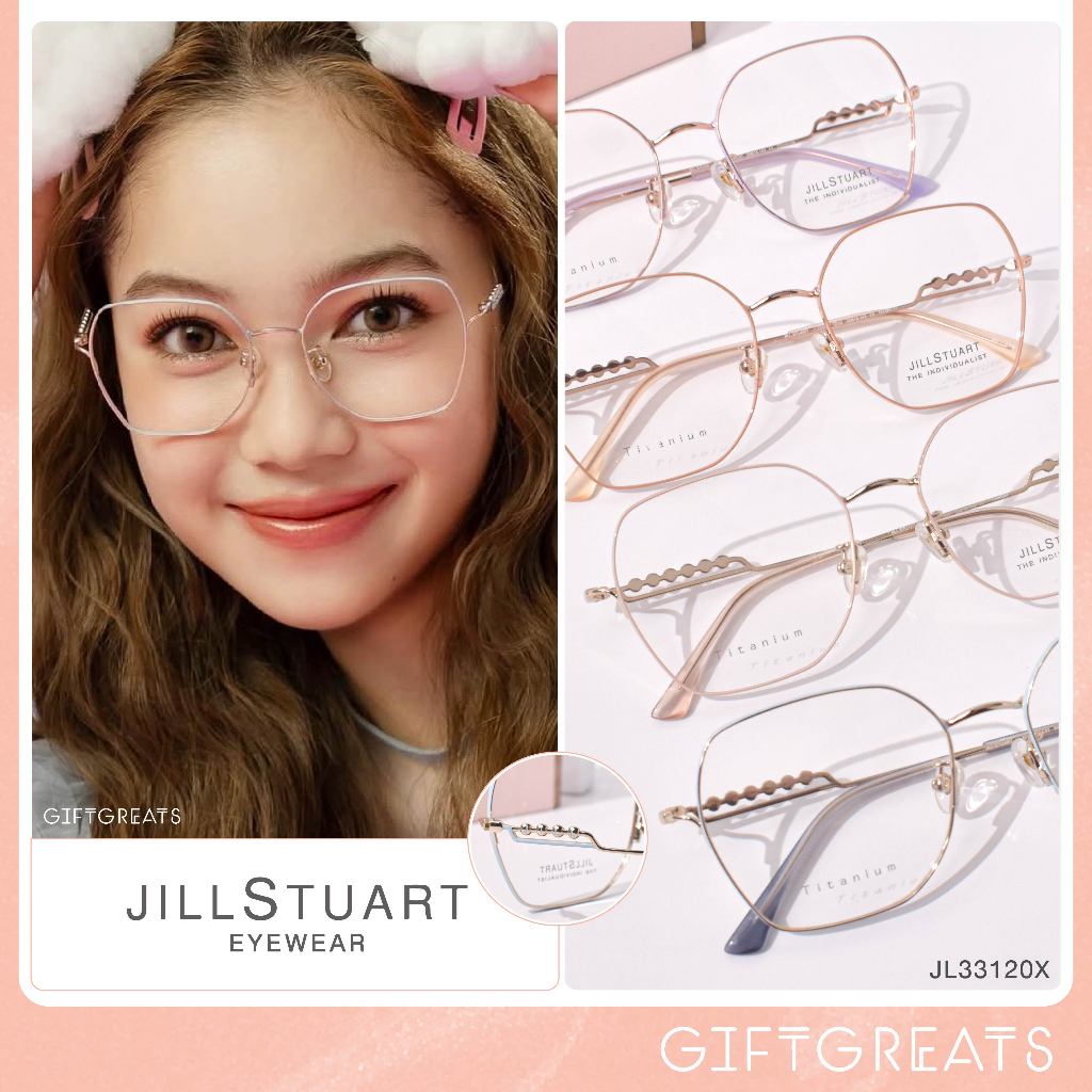 JILL STUART - JL33120X Hoopla กรอบแว่นไทเทเนียม มีทั้งเฉพาะกรอบ และกรอบพร้อมเลนส์ Mini Size สาวหน้าเล็ก